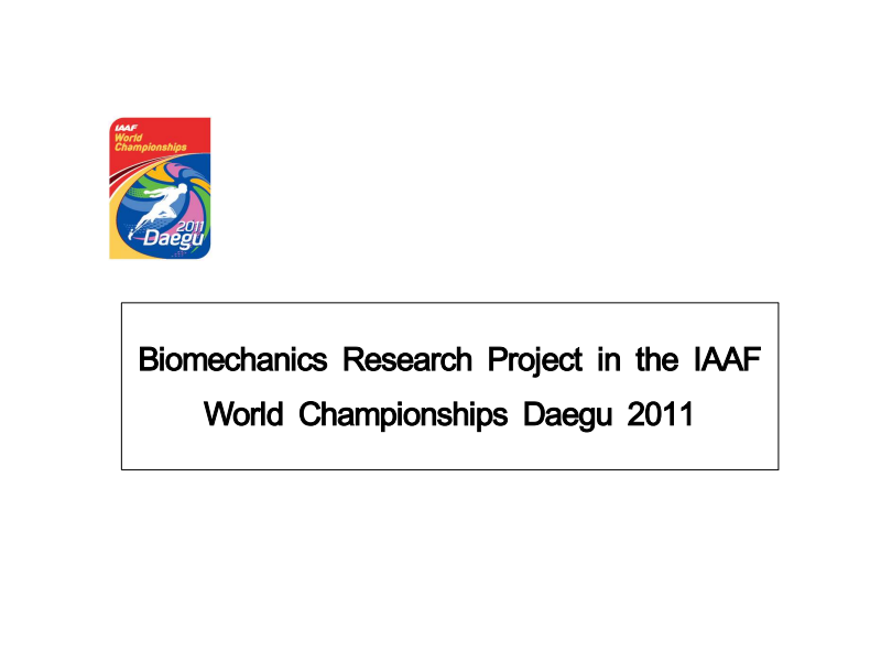 Biomechanics Research Project in the IAAFWorld Championships Daegu 2011